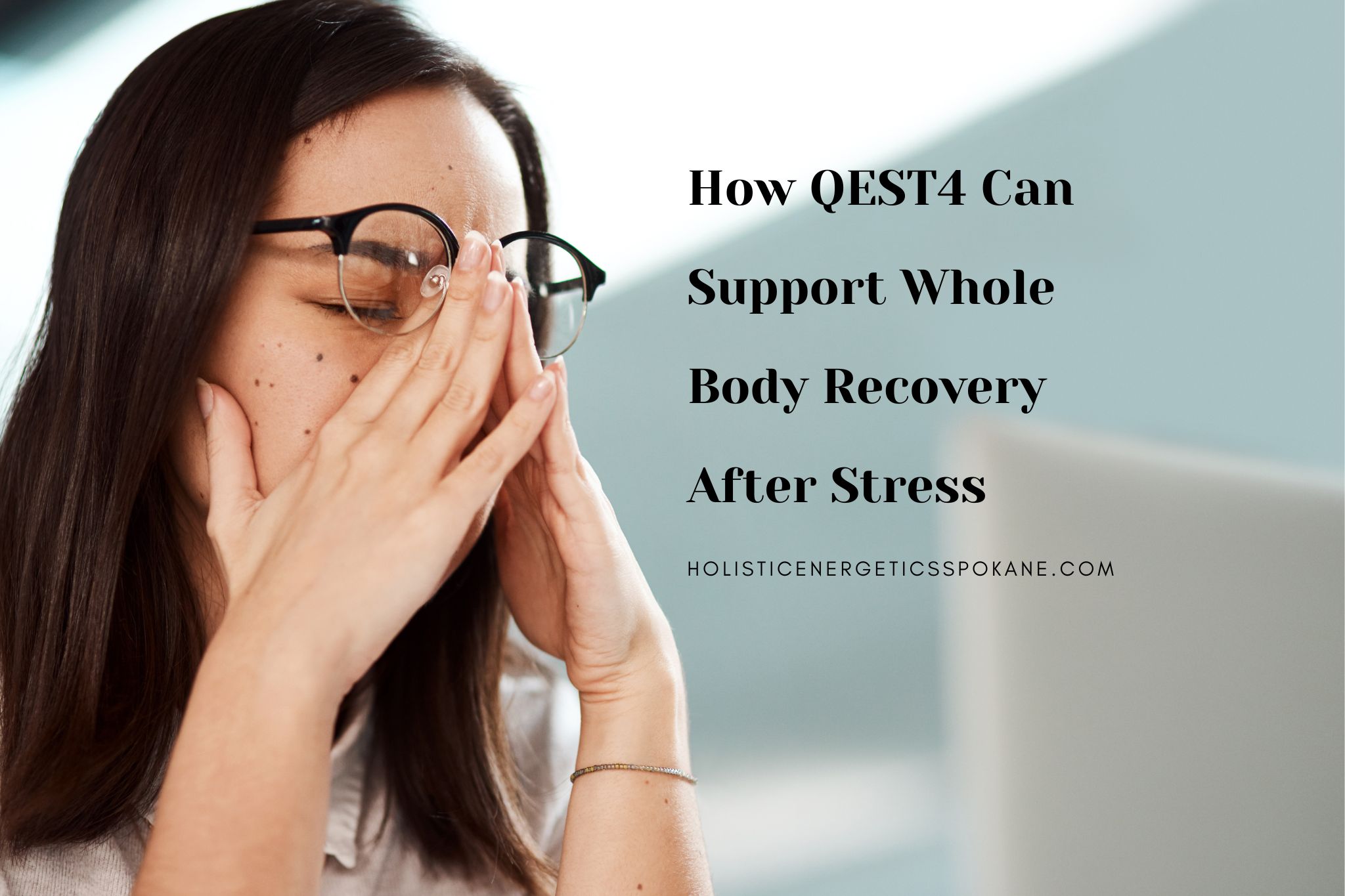 How QEST4 Can Support Whole Body Recovery After Stress