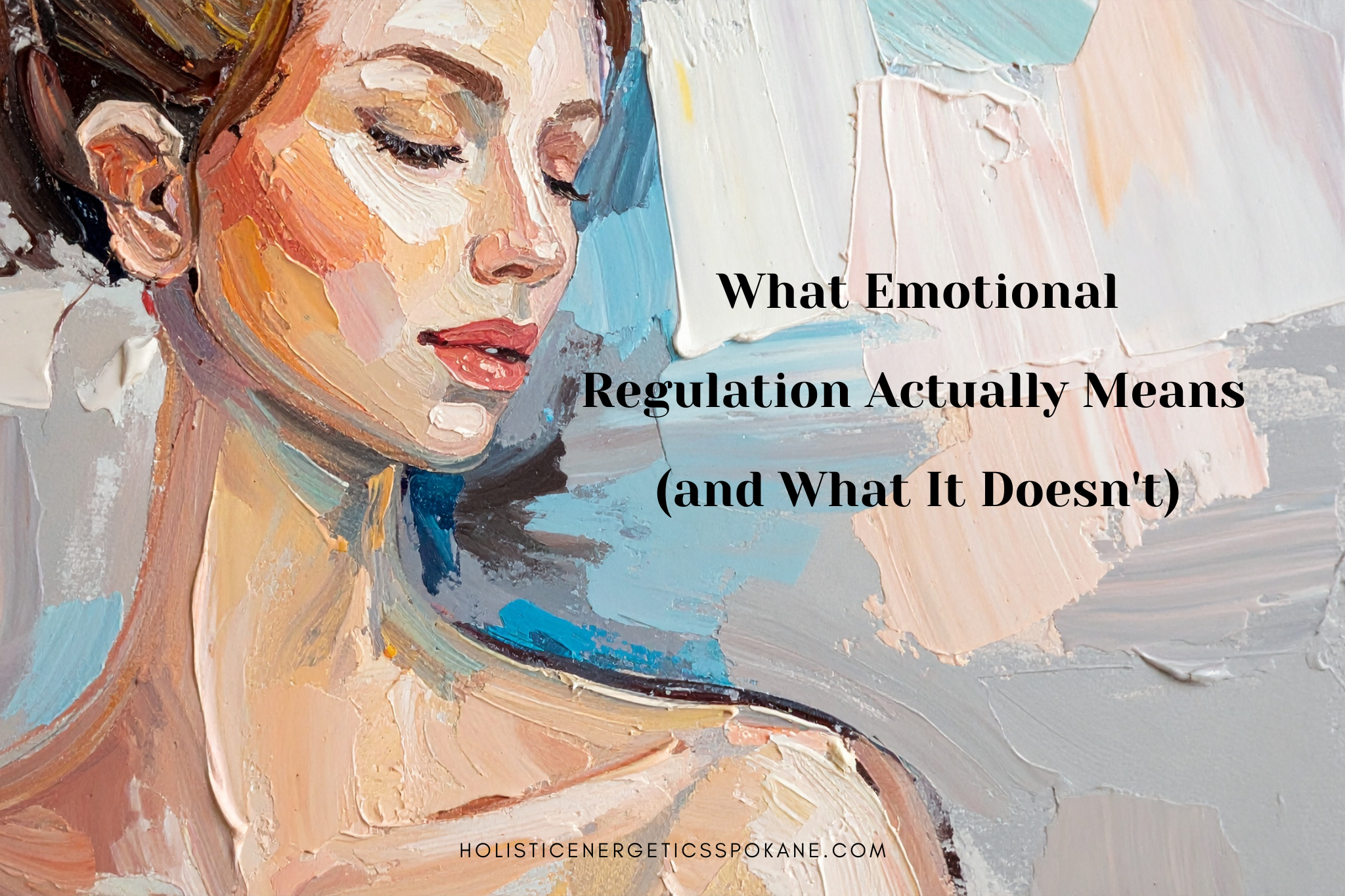 What Emotional Regulation Actually Means (and What It Doesn’t)